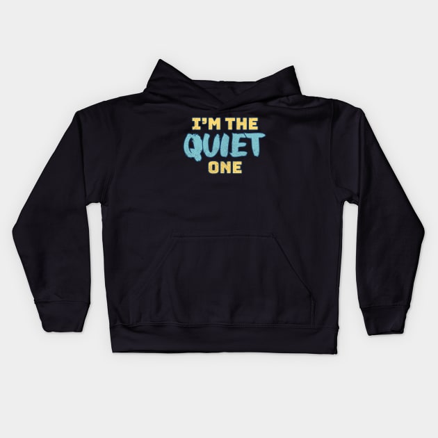 I'm The Quiet One Kids Hoodie by Commykaze